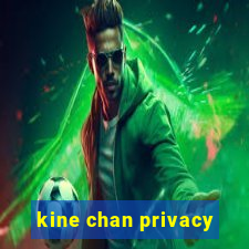 kine chan privacy